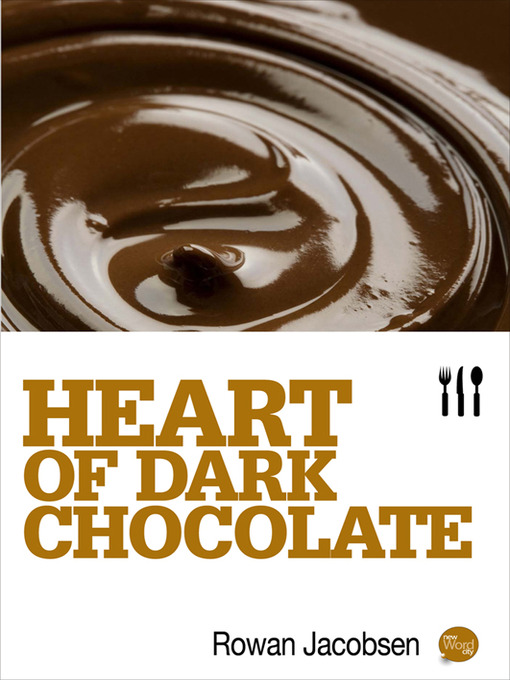 Title details for Heart of Dark Chocolate by Rowan Jacobsen - Available